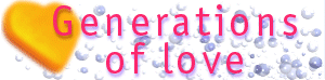 Generations Of Love2.gif (13359 byte)